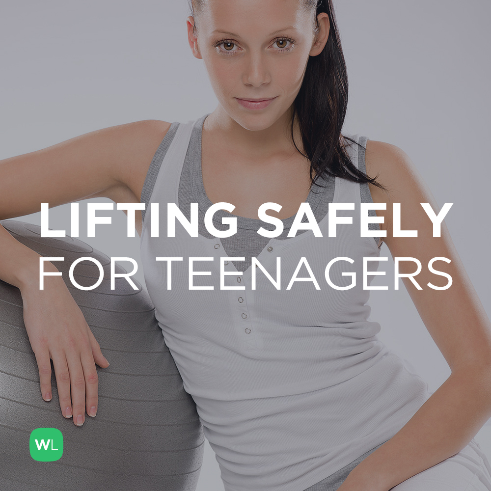 I am a teenager. How should I approach weightlifting safely?